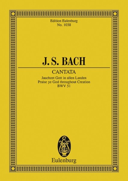 Bach: Cantata No. 51 (Dominica 15 post Trinitatis et in ogni Tempo) BWV 51 (Study Score) published by Eulenburg